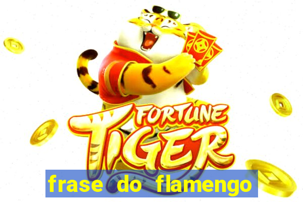 frase do flamengo para foto